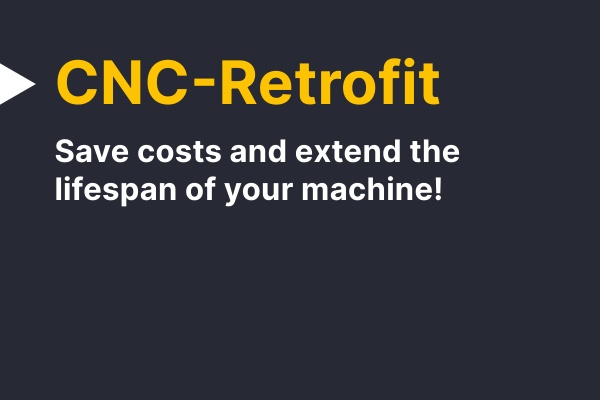 Text CNC-Retrofit Save costs and extend the lifespan of your machine!